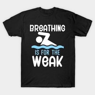 Breathing is for the weak T-Shirt